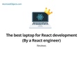 The best laptop for React development (By a React engineer) The best laptop for React development (By a React engineer)